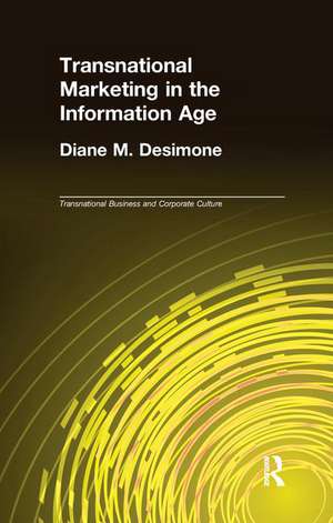 Transnational Marketing in the Information Age de Diane M. Desimone