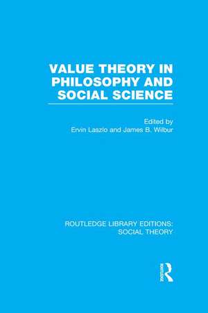 Value Theory in Philosophy and Social Science (RLE Social Theory) de James B. Wilbur