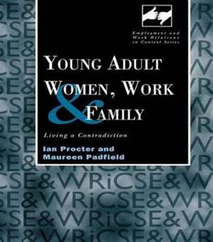 Young Adult Women, Work and Family: Living a Contradiction de Maureen Padfield