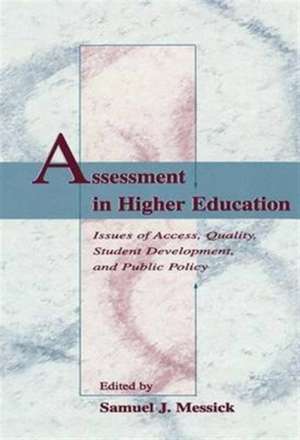 Assessment in Higher Education: Issues of Access, Quality, Student Development and Public Policy de Samuel J. Messick