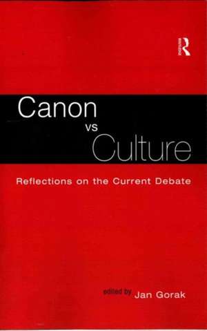 Canon Vs. Culture: Reflections on the Current Debate de Jan Gorak