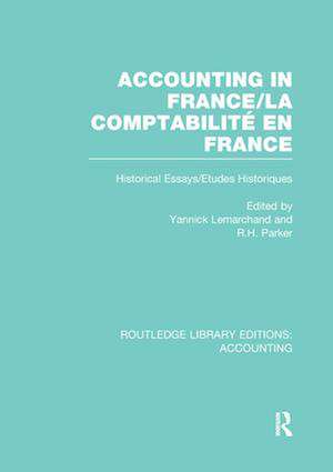 Accounting in France (RLE Accounting): Historical Essays/Etudes Historiques de Yannick Lemarchand