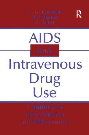 AIDS and Intravenous Drug Use: Community Intervention & Prevention de C. G. Leukefeld