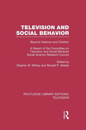 Television and Social Behavior: Beyond Violence and Children / A Report of the Committee on Television and Social Behavior, Social Science Research Council de Stephen B. Withey