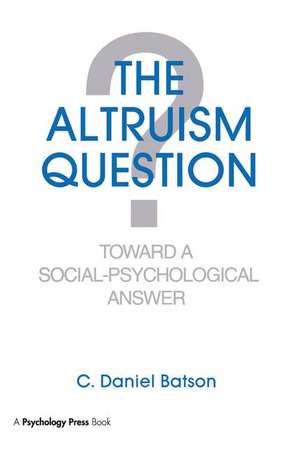 The Altruism Question: Toward A Social-psychological Answer de C. Daniel Batson