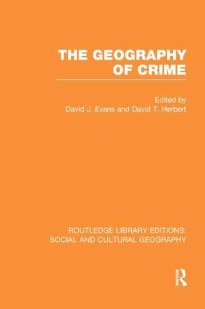 The Geography of Crime (RLE Social & Cultural Geography) de David Evans