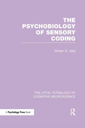 The Psychobiology of Sensory Coding de William R. Uttal