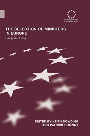 The Selection of Ministers in Europe: Hiring and Firing de Keith Dowding