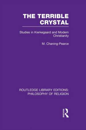 The Terrible Crystal: Studies in Kierkegaard and Modern Christianity de Melville Chaning-Pearce