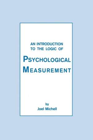 An Introduction To the Logic of Psychological Measurement de Joel Michell