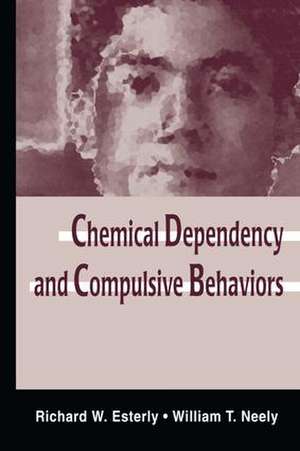 Chemical Dependency and Compulsive Behaviors de Richard W. Esterly