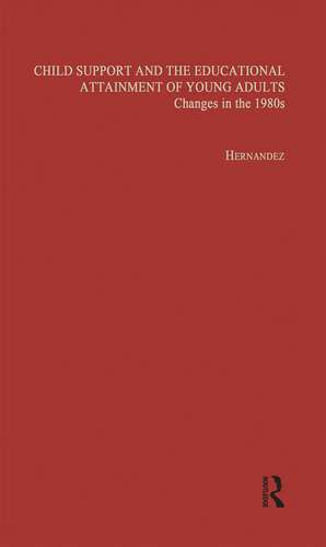 Child Support and the Educational Attainment of Young Adults: Changes in the 1980s de Pedro M. Hernandez