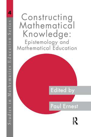 Constructing Mathematical Knowledge: Epistemology and Mathematical Education de Paul Ernest