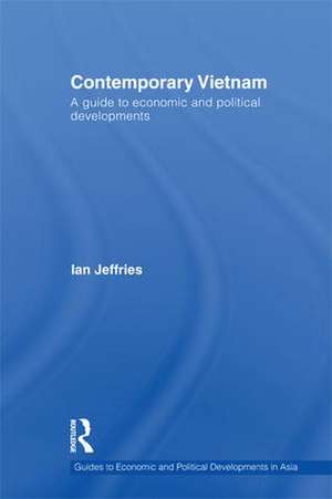 Contemporary Vietnam: A Guide to Economic and Political Developments de Ian Jeffries