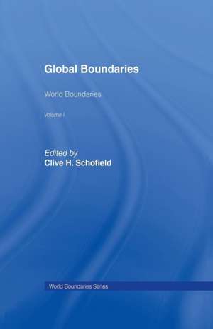 Global Boundaries: World Boundaries Volume 1 de Clive H. Schofield