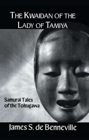 The Kwaidan of the Lady of Tamiya de James S. De Banneville