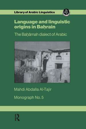 Language and Linguistic Origins in Bahrain: The Bahārnah dialect of Arabic de Mahdi Abdalla Al-Tajir