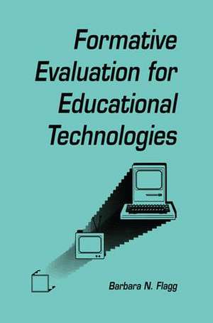 formative Evaluation for Educational Technologies de Barbara N. Flagg