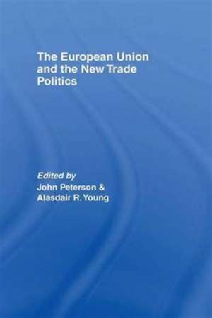 The European Union and the New Trade Politics de JOHN PETERSON