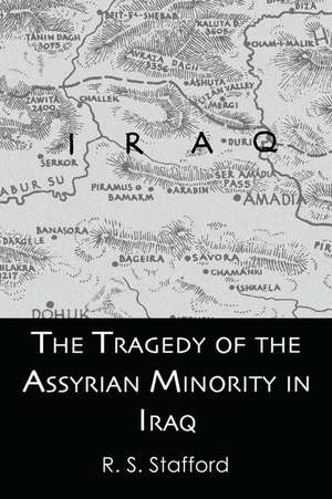 The Tragedy of the Assyrian Minority in Iraq de R.S. Stafford