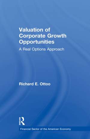 Valuation of Corporate Growth Opportunities: A Real Options Approach de Richard E. Ottoo