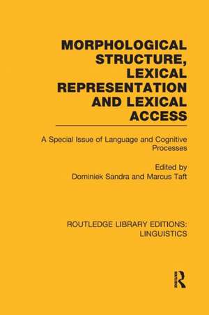 Morphological Structure, Lexical Representation and Lexical Access (RLE Linguistics C: Applied Linguistics): A Special Issue of Language and Cognitive Processes de Dominiek Sandra