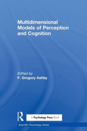 Multidimensional Models of Perception and Cognition de F. Gregory Ashby