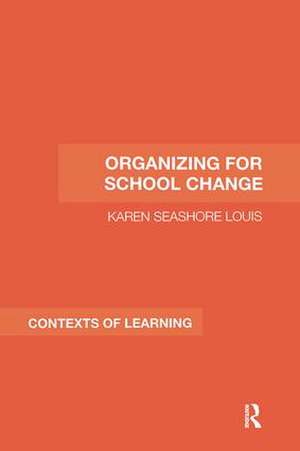 Organizing for School Change de Karen Seashore Louis