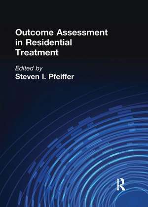 Outcome Assessment in Residential Treatment de Steven I. Pfeiffer