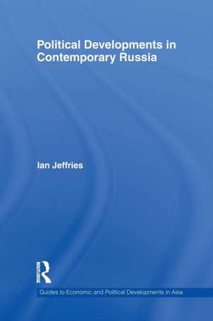 Political Developments in Contemporary Russia de Ian Jeffries