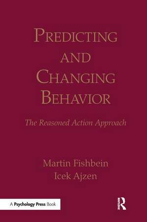 Predicting and Changing Behavior: The Reasoned Action Approach de Martin Fishbein