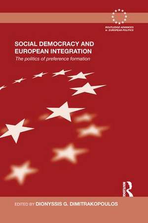 Social Democracy and European Integration: The politics of preference formation de Dionyssis G. Dimitrakopoulos