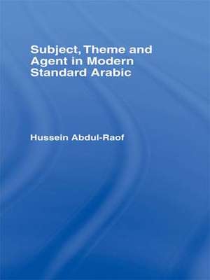 Subject, Theme and Agent in Modern Standard Arabic de Hussein Abdul-Raof