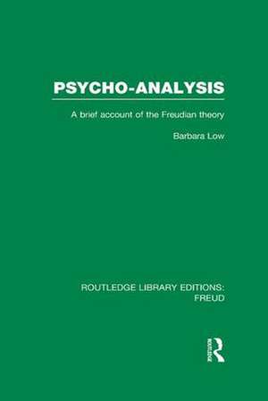 Psycho-Analysis: A Brief Account of the Freudian Theory de Barbara Low