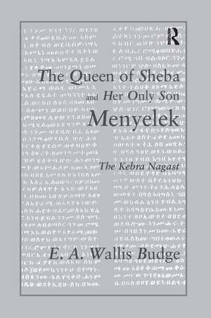 The Queen of Sheba and her only Son Menyelek: The Kebra Nagast de E. A. Wallis Budge