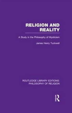 Religion and Reality: A Study in the Philosophy of Mysticism de James Henry Tuckwell