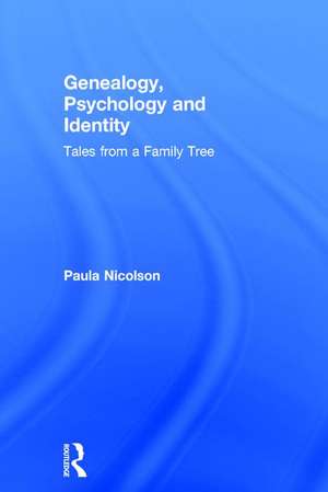 Genealogy, Psychology and Identity: Tales from a family tree de Paula Nicolson