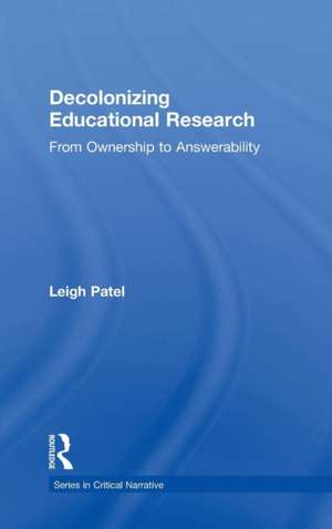 Decolonizing Educational Research: From Ownership to Answerability de Leigh Patel