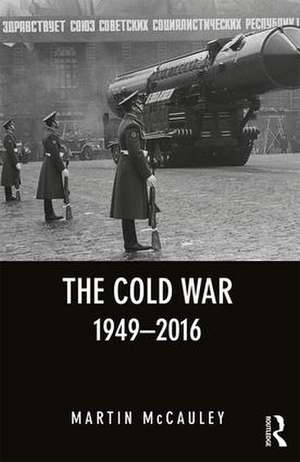 The Cold War 1949-2016 de Martin McCauley