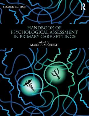 Handbook of Psychological Assessment in Primary Care Settings, Second Edition de Mark E. Maruish