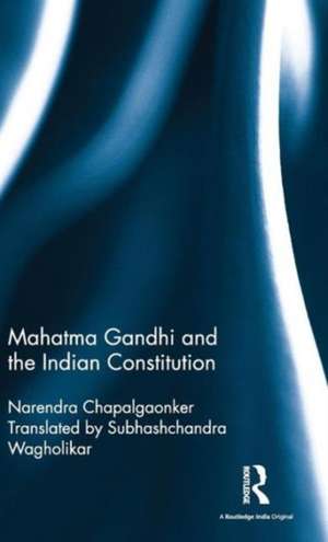 Mahatma Gandhi and the Indian Constitution de Narendra Chapalgaonker