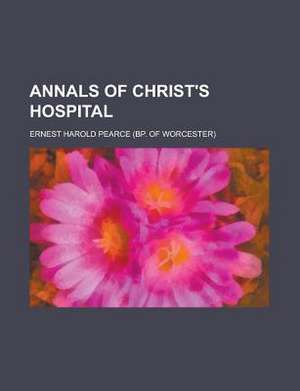 Annals of Christ's Hospital de Ernest Harold Pearce