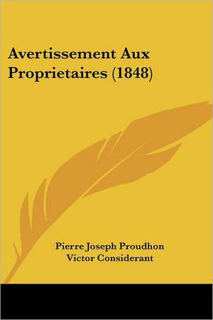 Avertissement Aux Proprietaires (1848) de Pierre-Joseph Proudhon