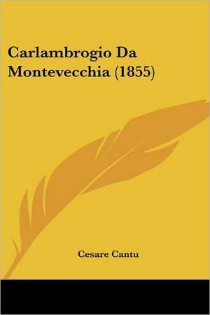 Carlambrogio Da Montevecchia (1855) de Cesare Cantu