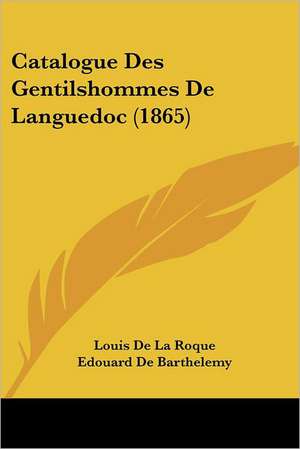 Catalogue Des Gentilshommes De Languedoc (1865) de Louis De La Roque