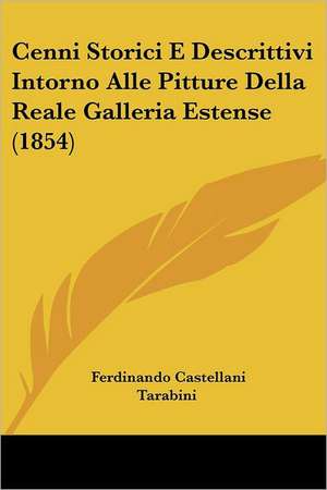 Cenni Storici E Descrittivi Intorno Alle Pitture Della Reale Galleria Estense (1854) de Ferdinando Castellani Tarabini