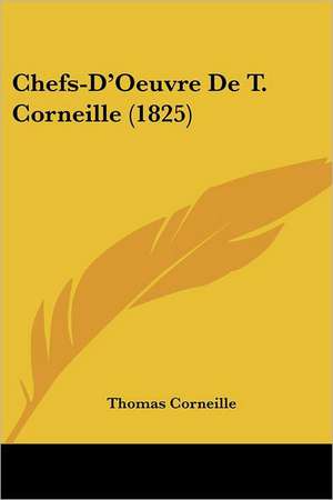 Chefs-D'Oeuvre De T. Corneille (1825) de Thomas Corneille