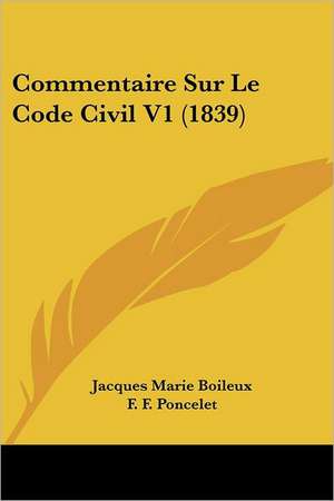 Commentaire Sur Le Code Civil V1 (1839) de Jacques Marie Boileux