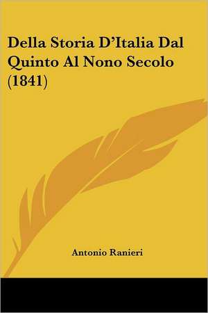 Della Storia D'Italia Dal Quinto Al Nono Secolo (1841) de Antonio Ranieri