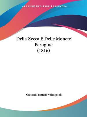 Della Zecca E Delle Monete Perugine (1816) de Giovanni Battista Vermiglioli